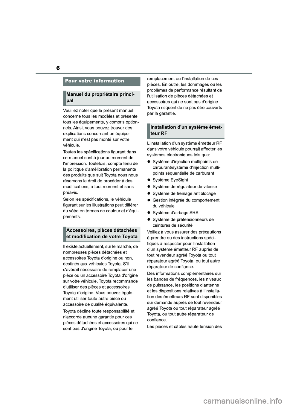 TOYOTA GR86 2022  Notices Demploi (in French) 6
Veuillez noter que le présent manuel  
concerne tous les modèles et présente 
tous les équipements, y compris option-
nels. Ainsi, vous pouvez trouver des 
explications concernant un équipe-
me