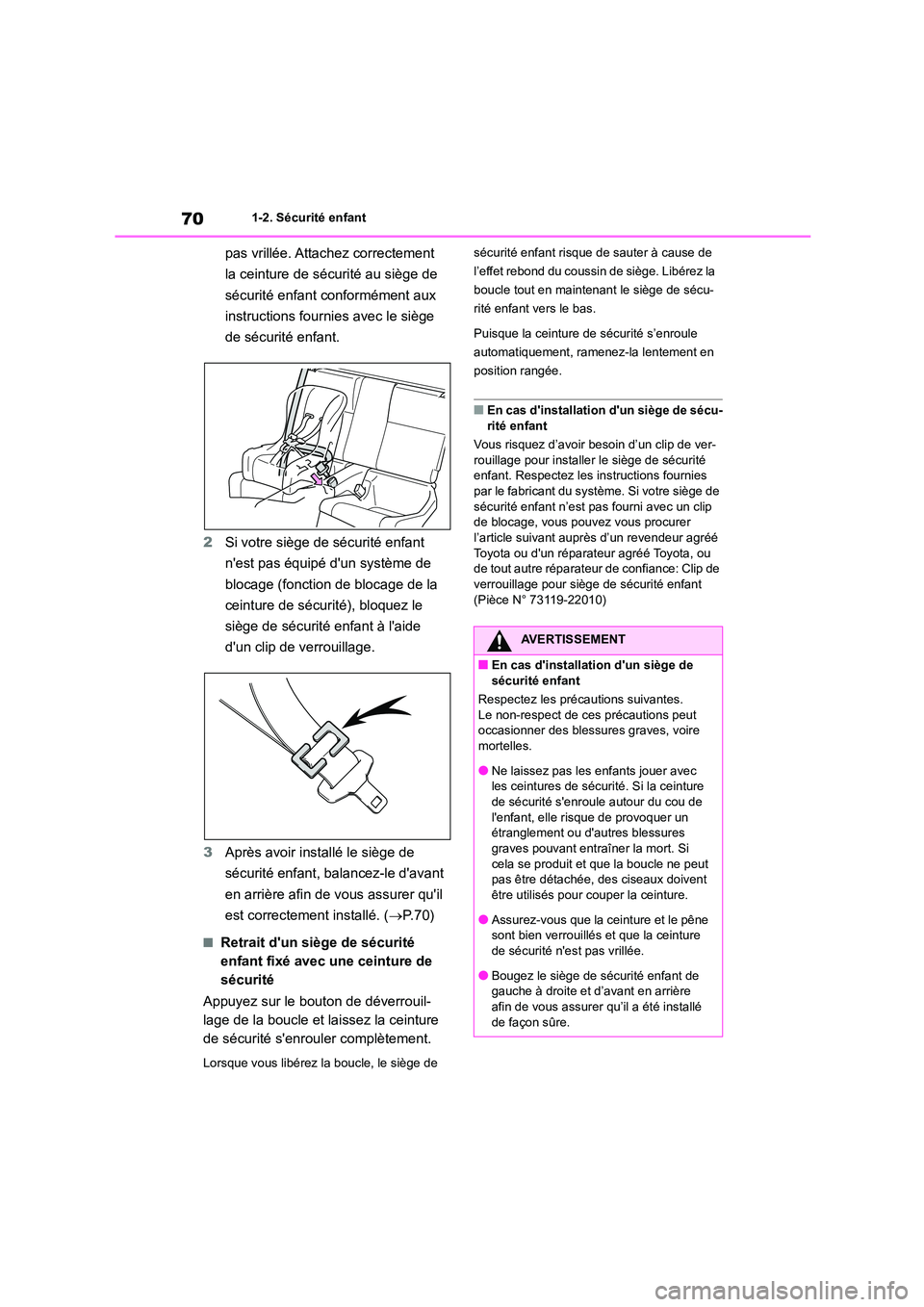 TOYOTA GR86 2022 Notices Demploi (in French) 701-2. Sécurité enfant
pas vrillée. Attachez correctement
la ceinture de sécurité au siège de
sécurité enfant conformément aux
instructions fournies avec le siège
de sécurité enfant. TOYOTA GR86 2022 Notices Demploi (in French) 701-2. Sécurité enfant
pas vrillée. Attachez correctement
la ceinture de sécurité au siège de
sécurité enfant conformément aux
instructions fournies avec le siège
de sécurité enfant.