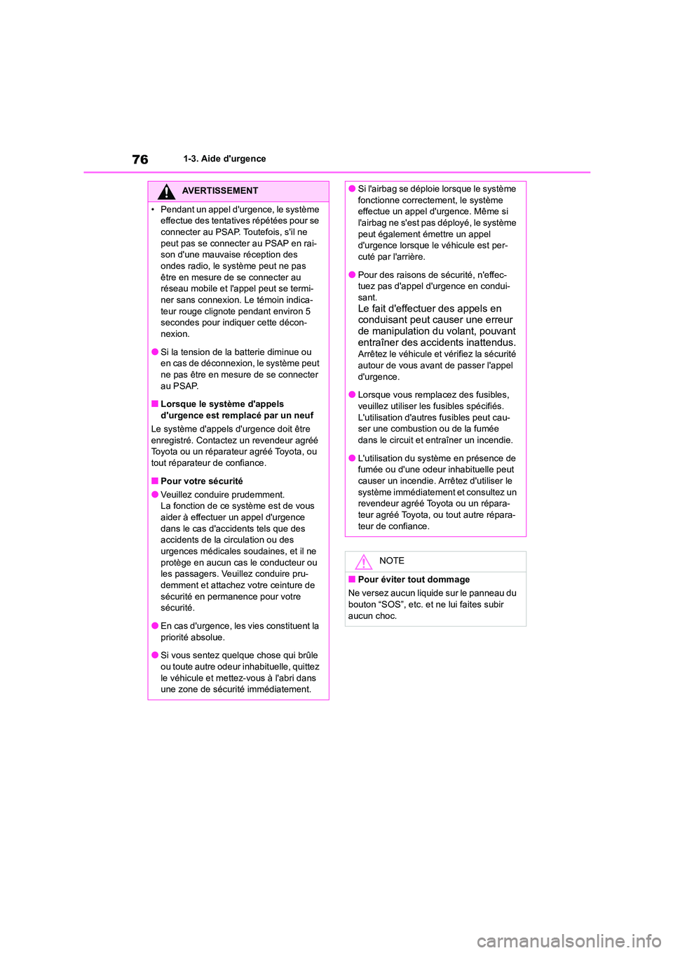 TOYOTA GR86 2022 Notices Demploi (in French) 761-3. Aide durgence
AVERTISSEMENT
• Pendant un appel durgence, le système
effectue des tentatives répétées pour se
connecter au PSAP. Toutefois, sil ne peut pas se connecter au PSAP en r TOYOTA GR86 2022 Notices Demploi (in French) 761-3. Aide durgence
AVERTISSEMENT
• Pendant un appel durgence, le système
effectue des tentatives répétées pour se
connecter au PSAP. Toutefois, sil ne peut pas se connecter au PSAP en r
