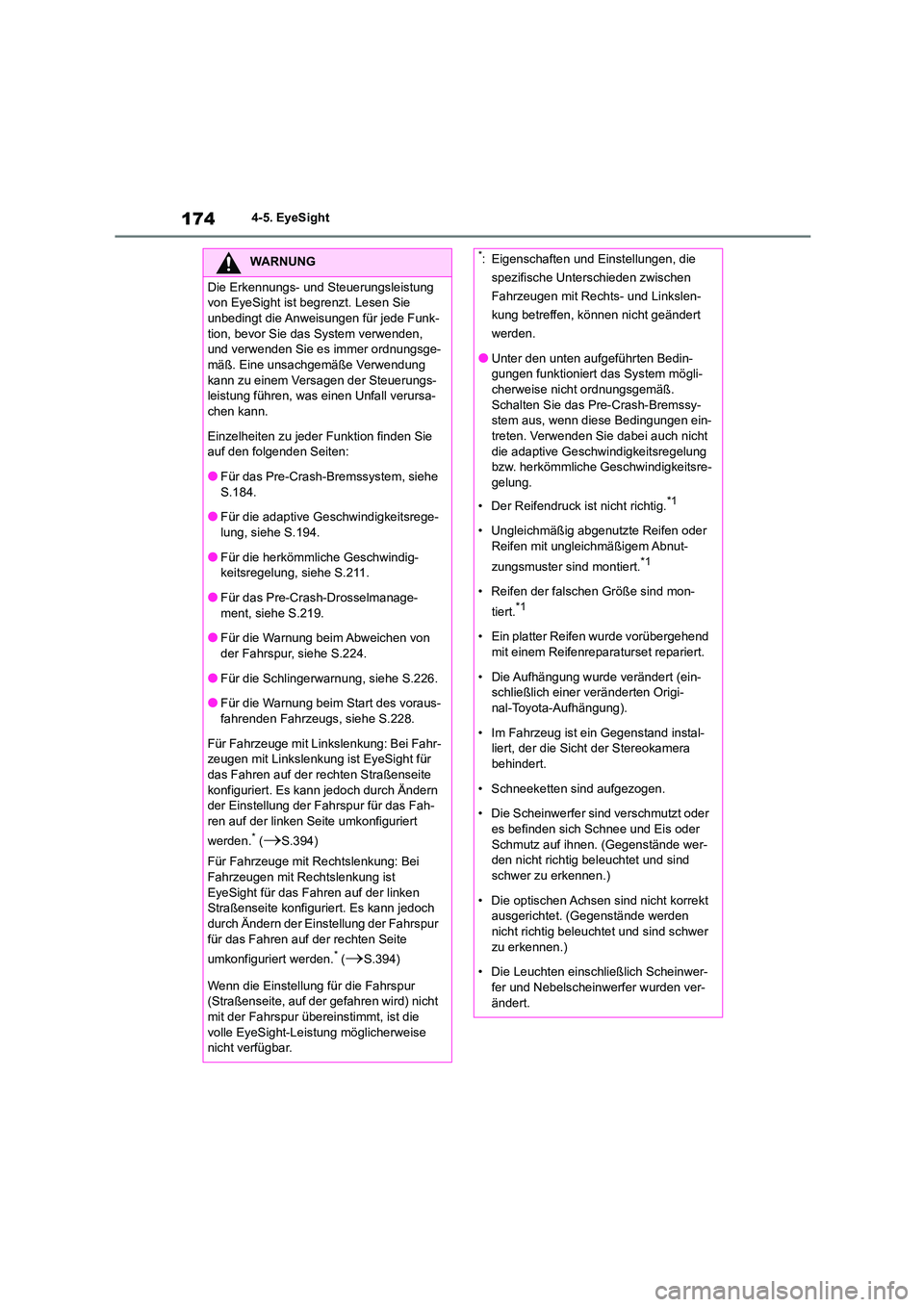 TOYOTA GR86 2022  Betriebsanleitungen (in German) 1744-5. EyeSight
WARNUNG
Die Erkennungs- und Steuerungsleistung  
von EyeSight ist begrenzt. Lesen Sie 
unbedingt die Anweisungen für jede Funk- tion, bevor Sie das System verwenden,  
und verwenden 