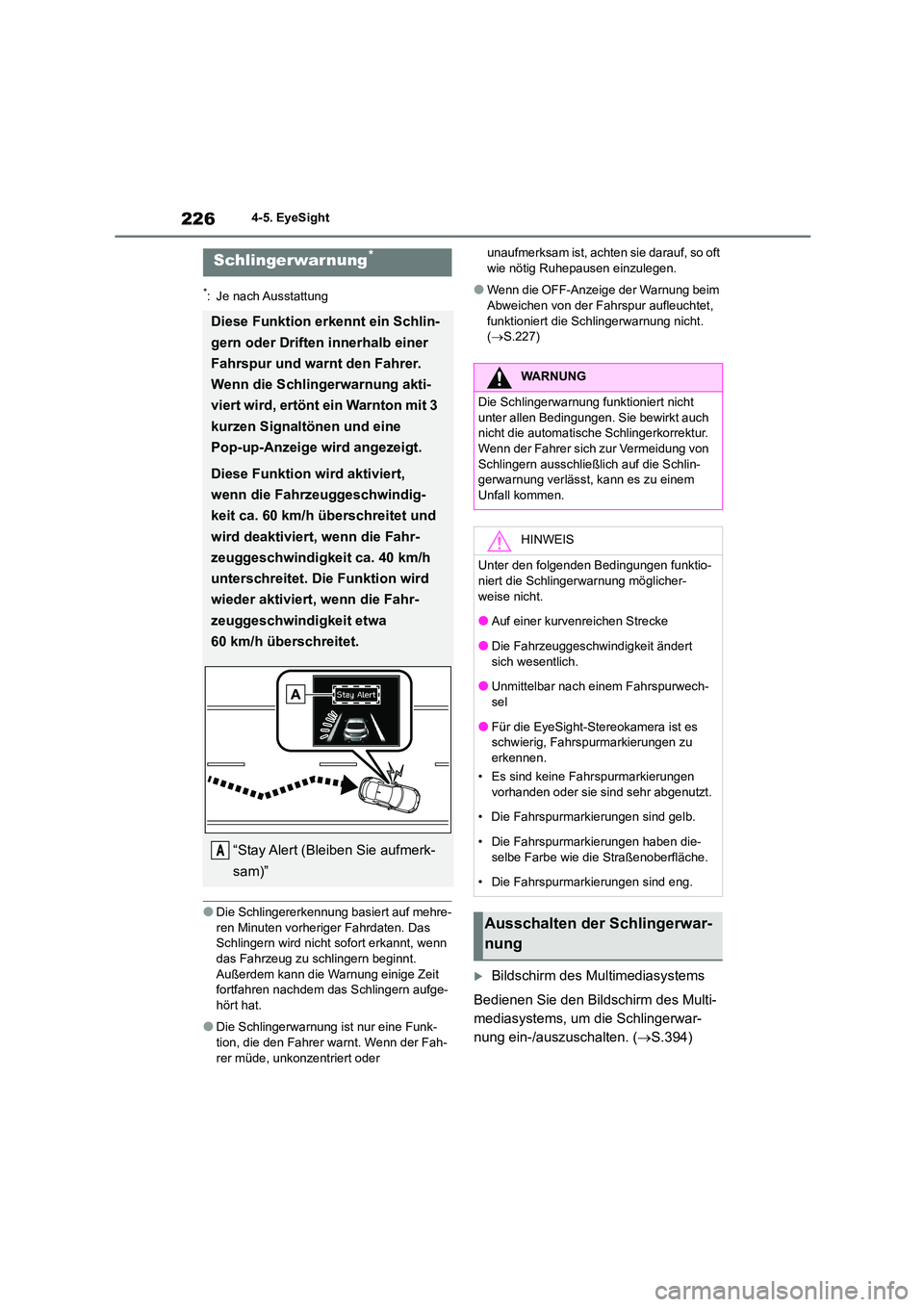 TOYOTA GR86 2022 Betriebsanleitungen (in German) 2264-5. EyeSight
*: Je nach Ausstattung
●Die Schlingererkennung basiert auf mehre- ren Minuten vorheriger Fahrdaten. Das
Schlingern wird nicht sofort erkannt, wenn
das Fahrzeug zu schlingern begi TOYOTA GR86 2022 Betriebsanleitungen (in German) 2264-5. EyeSight
*: Je nach Ausstattung
●Die Schlingererkennung basiert auf mehre- ren Minuten vorheriger Fahrdaten. Das
Schlingern wird nicht sofort erkannt, wenn
das Fahrzeug zu schlingern begi