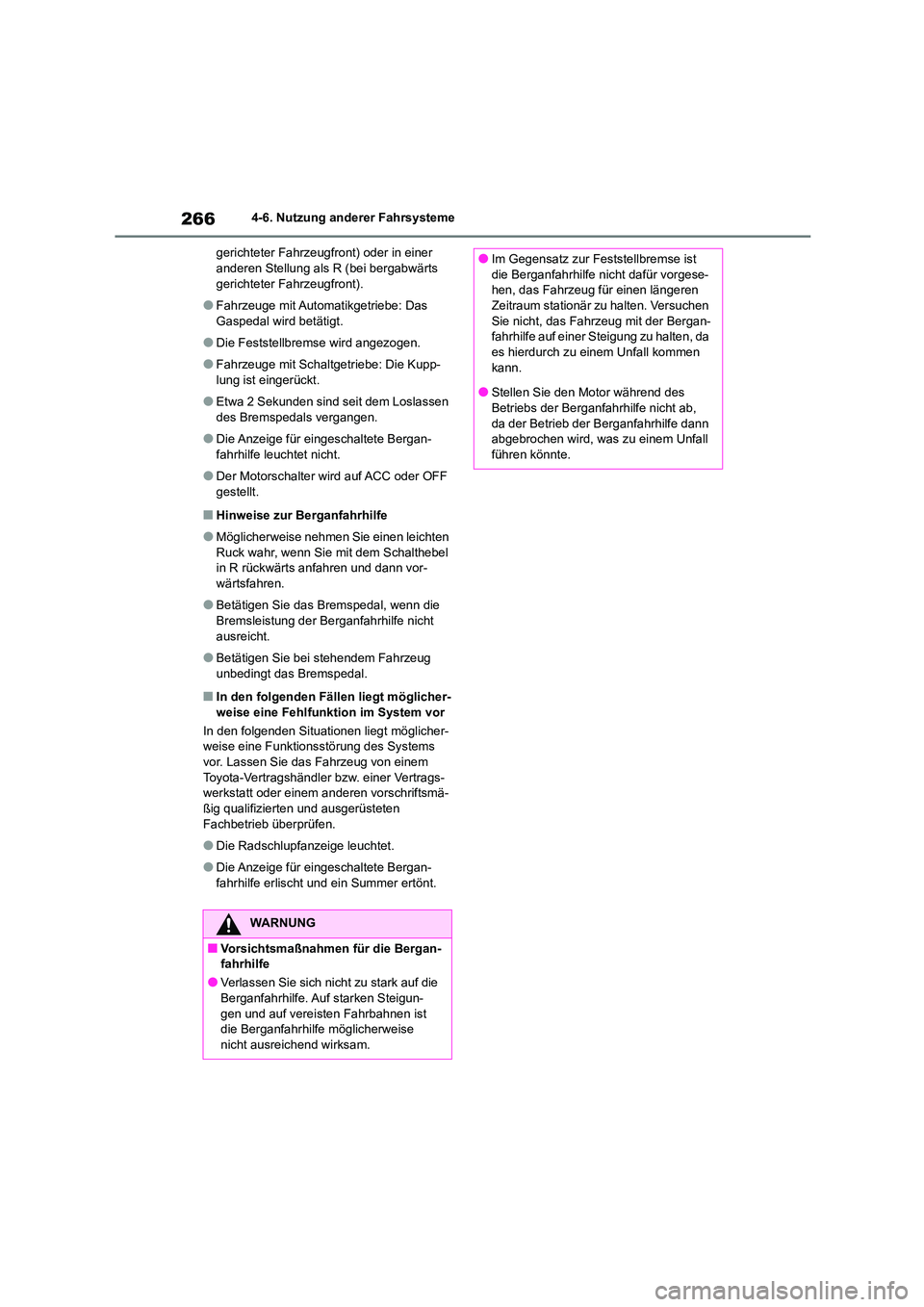 TOYOTA GR86 2022 Betriebsanleitungen (in German) 2664-6. Nutzung anderer Fahrsysteme
gerichteter Fahrzeugfront) oder in einer anderen Stellung als R (bei bergabwärts
gerichteter Fahrzeugfront).
●Fahrzeuge mit Automatikgetriebe: Das
Gaspedal TOYOTA GR86 2022 Betriebsanleitungen (in German) 2664-6. Nutzung anderer Fahrsysteme
gerichteter Fahrzeugfront) oder in einer anderen Stellung als R (bei bergabwärts
gerichteter Fahrzeugfront).
●Fahrzeuge mit Automatikgetriebe: Das
Gaspedal