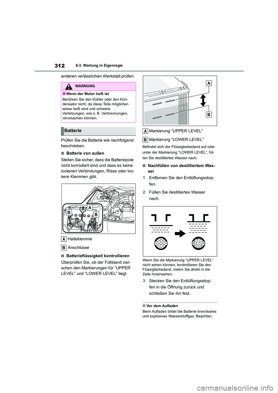 TOYOTA GR86 2022  Betriebsanleitungen (in German) 3126-3. Wartung in Eigenregie
anderen verlässlichen Werkstatt prüfen. 
Prüfen Sie die Batterie wie nachfolgend  
beschrieben.
■Batterie von außen 
Stellen Sie sicher, dass die Batteriepole  
nic