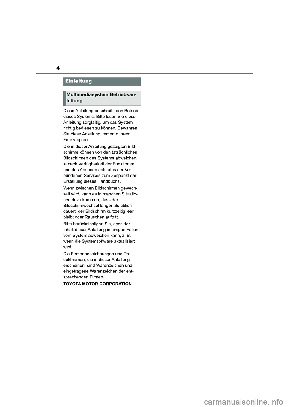 TOYOTA GR86 2022 Betriebsanleitungen (in German) 4
Diese Anleitung beschreibt den Betrieb
dieses Systems. Bitte lesen Sie diese
Anleitung sorgfältig, um das System
richtig bedienen zu können. Bewahren
Sie diese Anleitung immer in Ihrem
Fahrz TOYOTA GR86 2022 Betriebsanleitungen (in German) 4
Diese Anleitung beschreibt den Betrieb
dieses Systems. Bitte lesen Sie diese
Anleitung sorgfältig, um das System
richtig bedienen zu können. Bewahren
Sie diese Anleitung immer in Ihrem
Fahrz