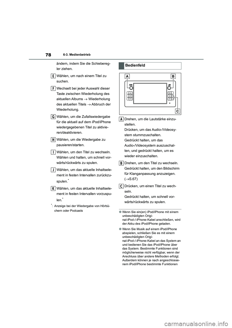 TOYOTA GR86 2022 Betriebsanleitungen (in German) 786-3. Medienbetrieb
ändern, indem Sie die Schiebereg-
ler ziehen.
Wählen, um nach einem Titel zu
suchen.
Wechselt bei jeder Auswahl dieser
Taste zwischen Wiederholung des
aktuellen Albums TOYOTA GR86 2022 Betriebsanleitungen (in German) 786-3. Medienbetrieb
ändern, indem Sie die Schiebereg-
ler ziehen.
Wählen, um nach einem Titel zu
suchen.
Wechselt bei jeder Auswahl dieser
Taste zwischen Wiederholung des
aktuellen Albums