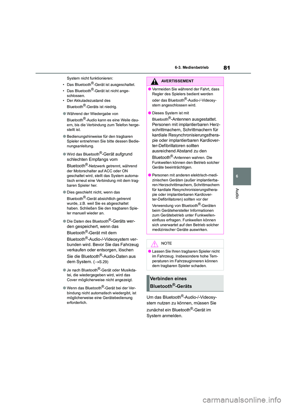TOYOTA GR86 2022  Betriebsanleitungen (in German) 81
6 
6-3. Medienbetrieb
Audio
System nicht funktionieren: 
• Das Bluetooth®-Gerät ist ausgeschaltet. 
• Das Bluetooth®-Gerät ist nicht ange- 
schlossen.
• Der Akkuladezustand  des  
Bluetoo