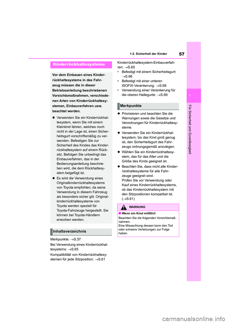 TOYOTA GR86 2022 Betriebsanleitungen (in German) 57
1
1-2. Sicherheit der Kinder
Für Sicherheit und Zuverlässigkeit
Merkpunkte: S.57
Bei Verwendung eines Kinderrückhal-
tesystems: S.65
Kompatibilität von Kinderrückhaltesy-
stemen TOYOTA GR86 2022 Betriebsanleitungen (in German) 57
1
1-2. Sicherheit der Kinder
Für Sicherheit und Zuverlässigkeit
Merkpunkte: S.57
Bei Verwendung eines Kinderrückhal-
tesystems: S.65
Kompatibilität von Kinderrückhaltesy-
stemen