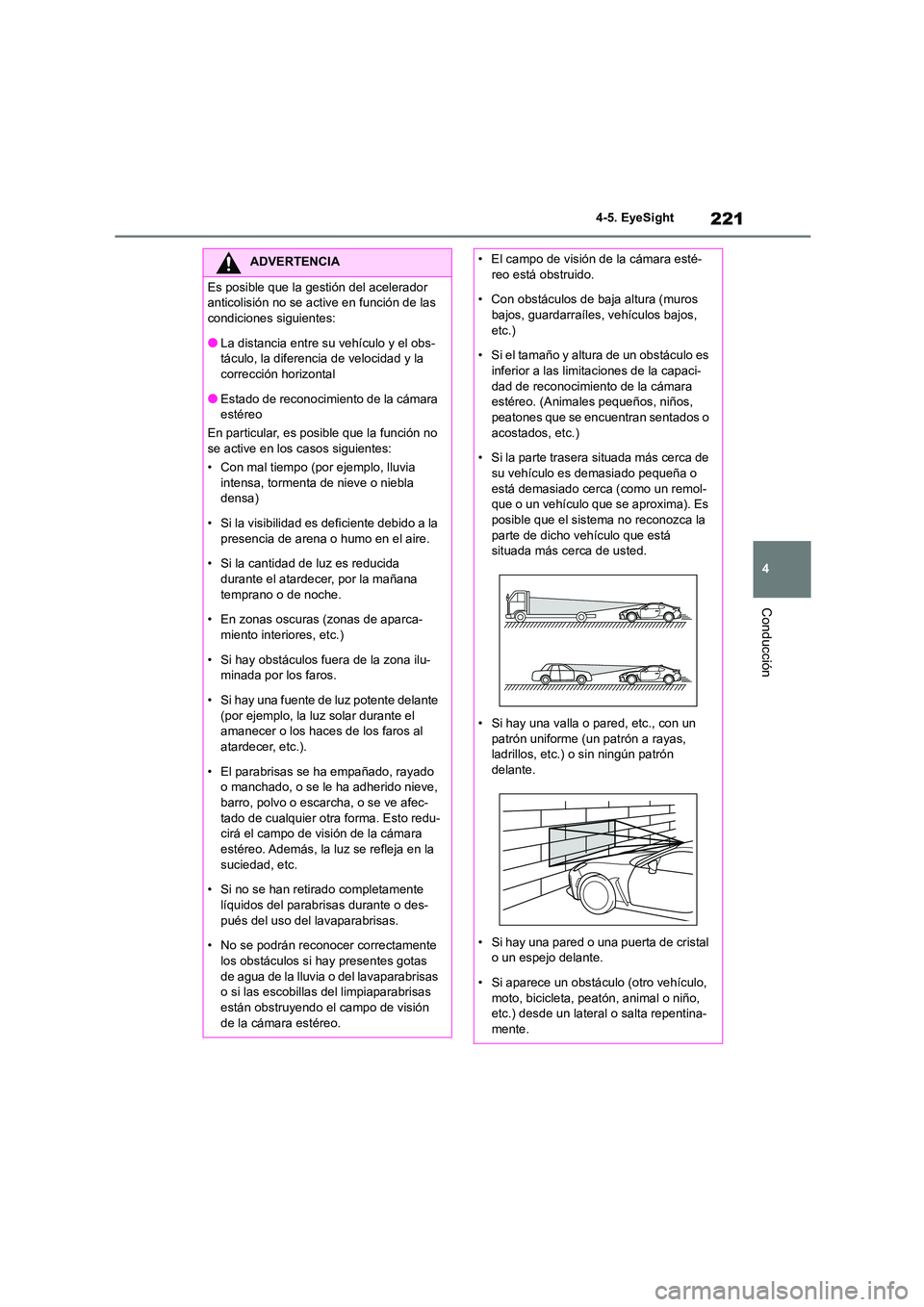 TOYOTA GR86 2022 Manuale de Empleo (in Spanish) 221
4
4-5. EyeSight
Conducción
ADVERTENCIA
Es posible que la gestión del acelerador
anticolisión no se active en función de las
condiciones siguientes:
●La distancia entre su vehículo y el TOYOTA GR86 2022 Manuale de Empleo (in Spanish) 221
4
4-5. EyeSight
Conducción
ADVERTENCIA
Es posible que la gestión del acelerador
anticolisión no se active en función de las
condiciones siguientes:
●La distancia entre su vehículo y el