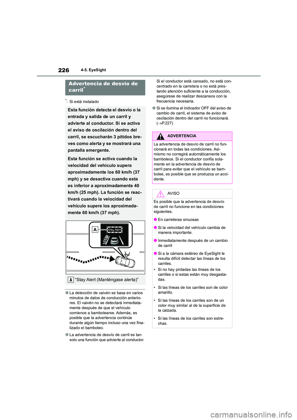 TOYOTA GR86 2022 Manuale de Empleo (in Spanish) 2264-5. EyeSight
*: Si está instalado
●La detección de vaivén se basa en varios
minutos de datos de conducción anterio-
res. El vaivén no se detectará inmediata- mente después de que el veh TOYOTA GR86 2022 Manuale de Empleo (in Spanish) 2264-5. EyeSight
*: Si está instalado
●La detección de vaivén se basa en varios
minutos de datos de conducción anterio-
res. El vaivén no se detectará inmediata- mente después de que el veh