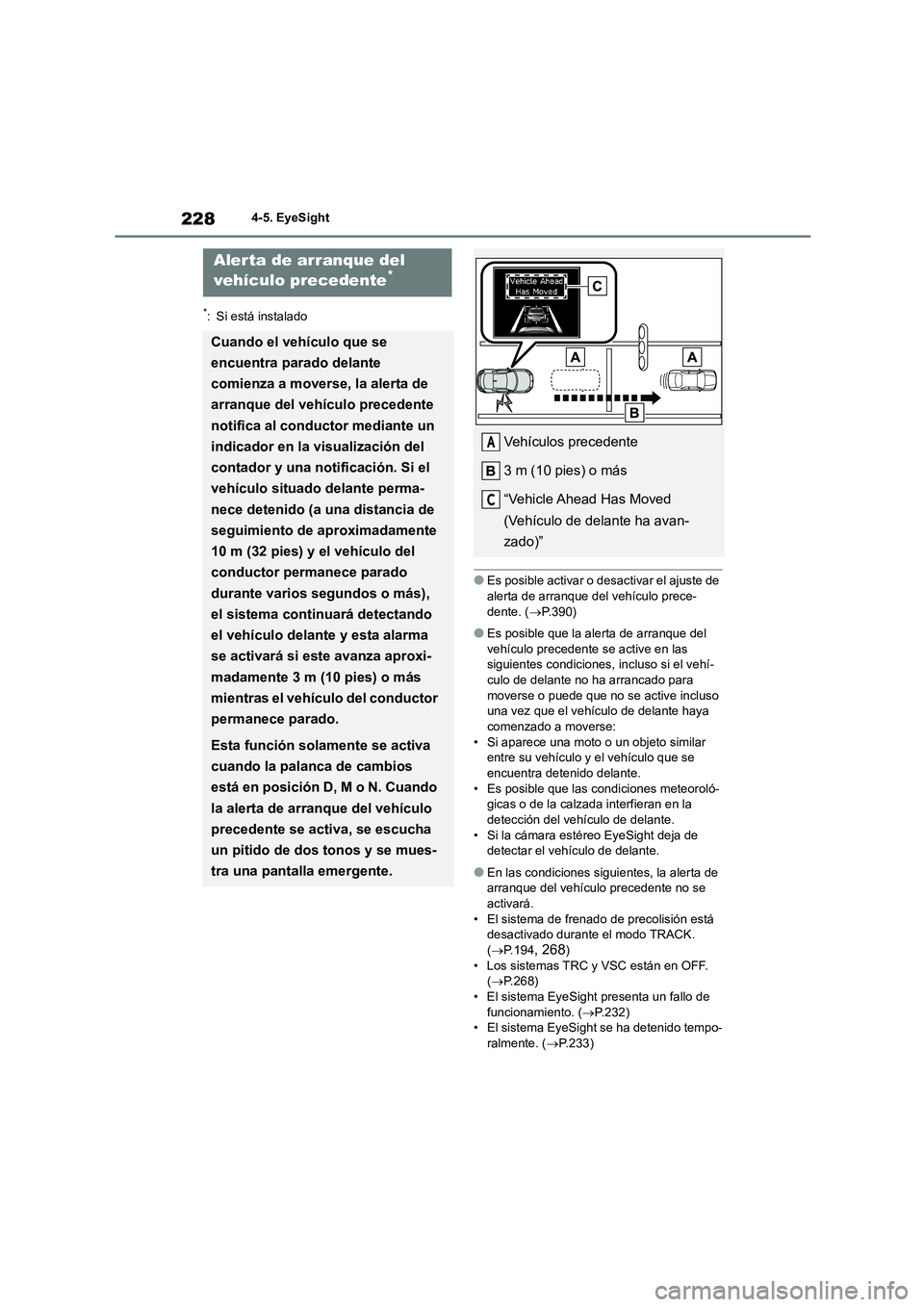 TOYOTA GR86 2022 Manuale de Empleo (in Spanish) 2284-5. EyeSight
*: Si está instalado
●Es posible activar o desactivar el ajuste de
alerta de arranque del vehículo prece-
dente. ( P.390)
●Es posible que la alerta de arranque del
vehíc TOYOTA GR86 2022 Manuale de Empleo (in Spanish) 2284-5. EyeSight
*: Si está instalado
●Es posible activar o desactivar el ajuste de
alerta de arranque del vehículo prece-
dente. ( P.390)
●Es posible que la alerta de arranque del
vehíc