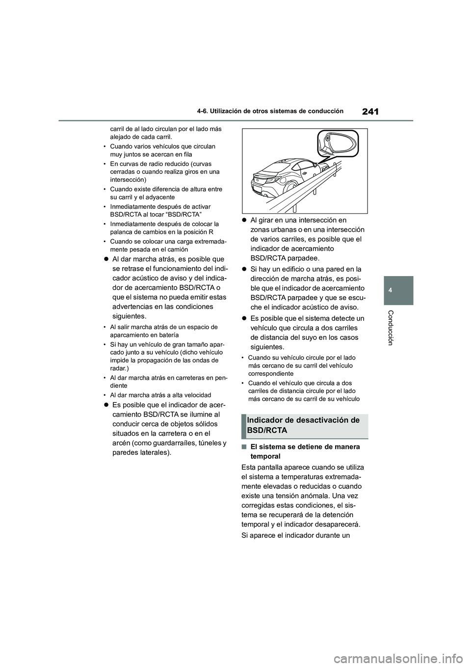 TOYOTA GR86 2022 Manuale de Empleo (in Spanish) 241
4
4-6. Utilización de otros sistemas de conducción
Conducción
carril de al lado circulan por el lado más alejado de cada carril.
• Cuando varios vehículos que circulan
muy juntos se ac TOYOTA GR86 2022 Manuale de Empleo (in Spanish) 241
4
4-6. Utilización de otros sistemas de conducción
Conducción
carril de al lado circulan por el lado más alejado de cada carril.
• Cuando varios vehículos que circulan
muy juntos se ac