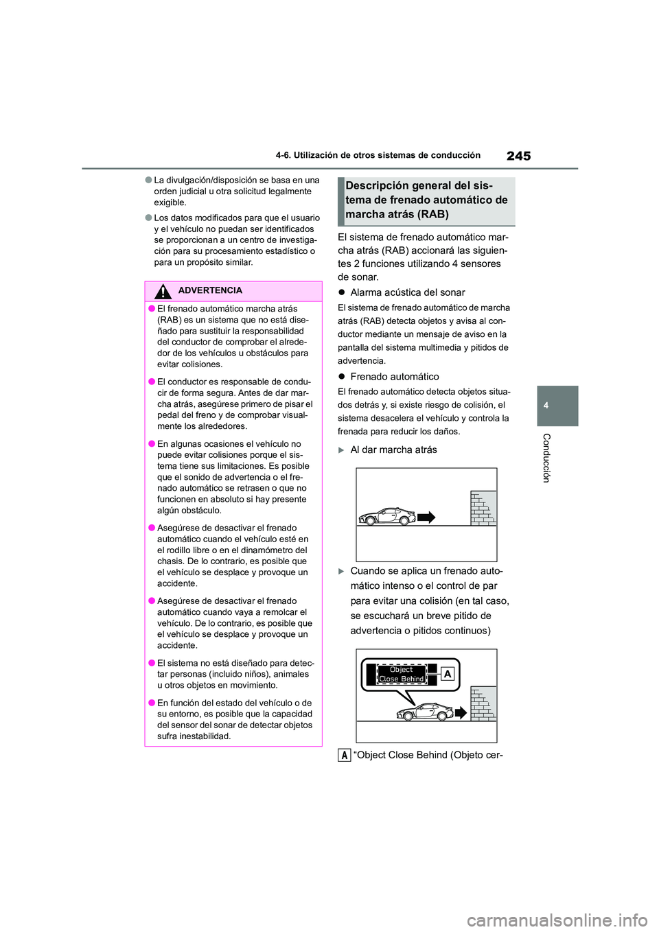 TOYOTA GR86 2022 Manuale de Empleo (in Spanish) 245
4
4-6. Utilización de otros sistemas de conducción
Conducción
●La divulgación/disposición se basa en una orden judicial u otra solicitud legalmente
exigible.
●Los datos modificados pa TOYOTA GR86 2022 Manuale de Empleo (in Spanish) 245
4
4-6. Utilización de otros sistemas de conducción
Conducción
●La divulgación/disposición se basa en una orden judicial u otra solicitud legalmente
exigible.
●Los datos modificados pa