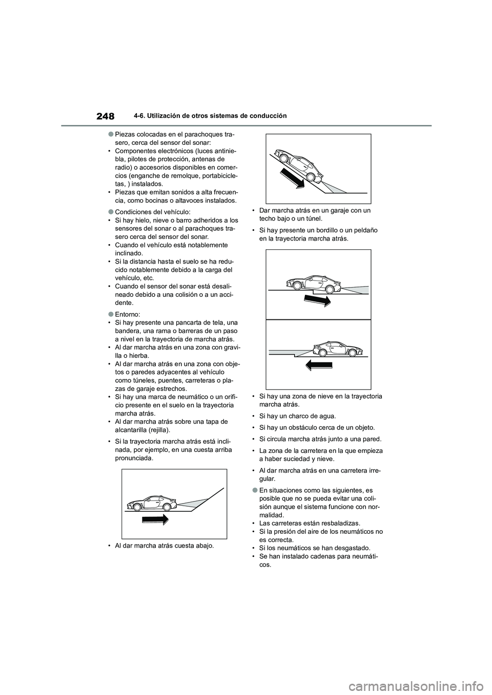 TOYOTA GR86 2022 Manuale de Empleo (in Spanish) 2484-6. Utilización de otros sistemas de conducción
●Piezas colocadas en el parachoques tra- sero, cerca del sensor del sonar:
• Componentes electrónicos (luces antinie-
bla, pilotes de protec TOYOTA GR86 2022 Manuale de Empleo (in Spanish) 2484-6. Utilización de otros sistemas de conducción
●Piezas colocadas en el parachoques tra- sero, cerca del sensor del sonar:
• Componentes electrónicos (luces antinie-
bla, pilotes de protec