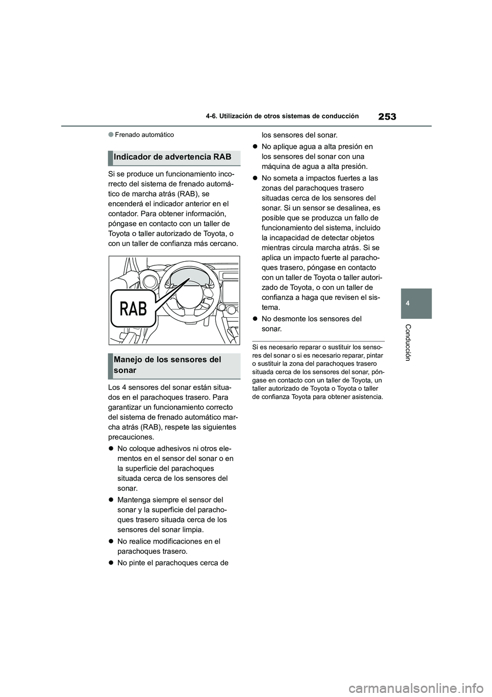 TOYOTA GR86 2022 Manuale de Empleo (in Spanish) 253
4
4-6. Utilización de otros sistemas de conducción
Conducción
●Frenado automático
Si se produce un funcionamiento inco-
rrecto del sistema de frenado automá-
tico de marcha atrás (RAB), TOYOTA GR86 2022 Manuale de Empleo (in Spanish) 253
4
4-6. Utilización de otros sistemas de conducción
Conducción
●Frenado automático
Si se produce un funcionamiento inco-
rrecto del sistema de frenado automá-
tico de marcha atrás (RAB),
