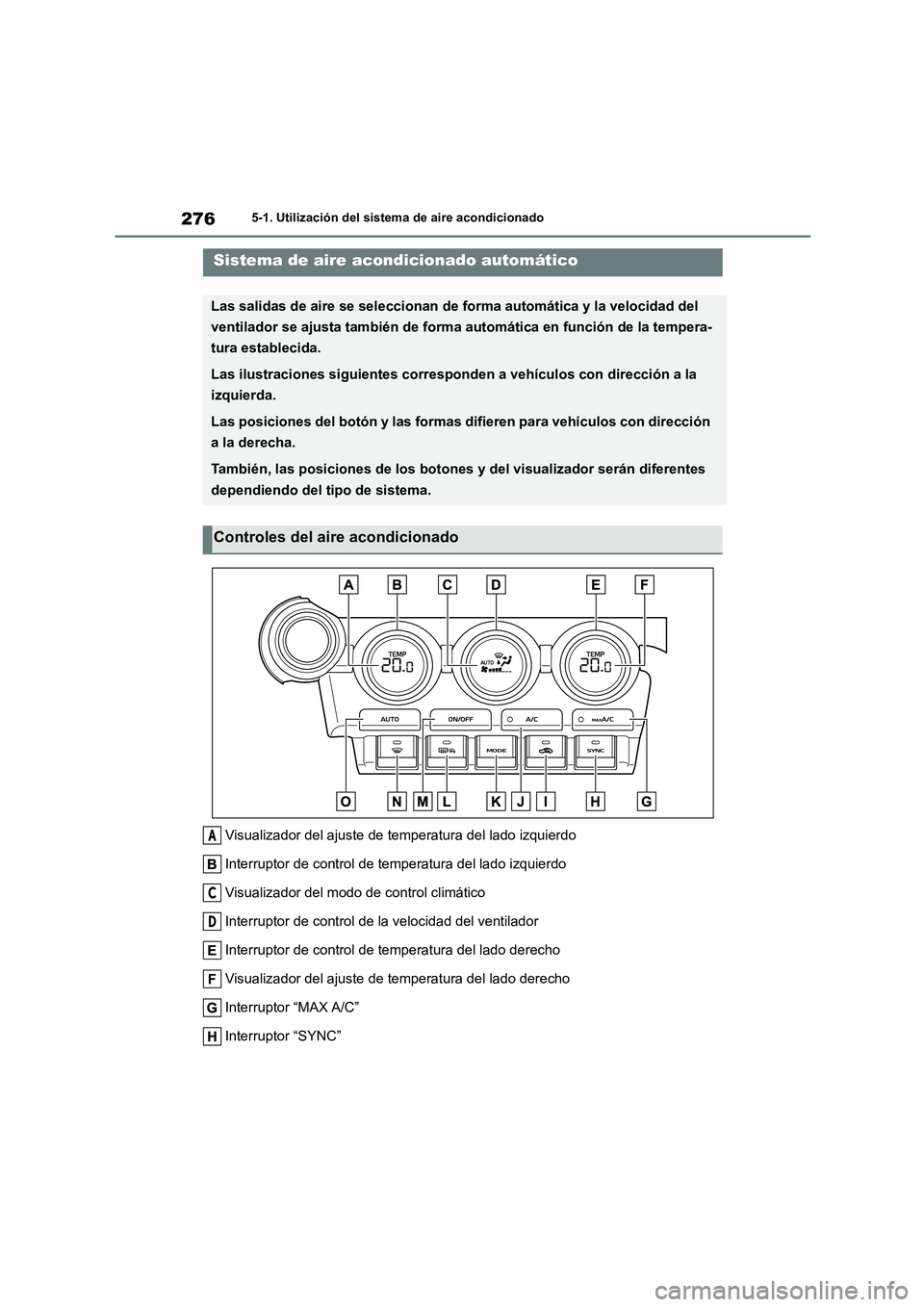 TOYOTA GR86 2022 Manuale de Empleo (in Spanish) 2765-1. Utilización del sistema de aire acondicionado
5-1.Utilización del sistema de aire acondicionado
Visualizador del ajuste de temperatura del lado izquierdo
Interruptor de control de temperatu TOYOTA GR86 2022 Manuale de Empleo (in Spanish) 2765-1. Utilización del sistema de aire acondicionado
5-1.Utilización del sistema de aire acondicionado
Visualizador del ajuste de temperatura del lado izquierdo
Interruptor de control de temperatu