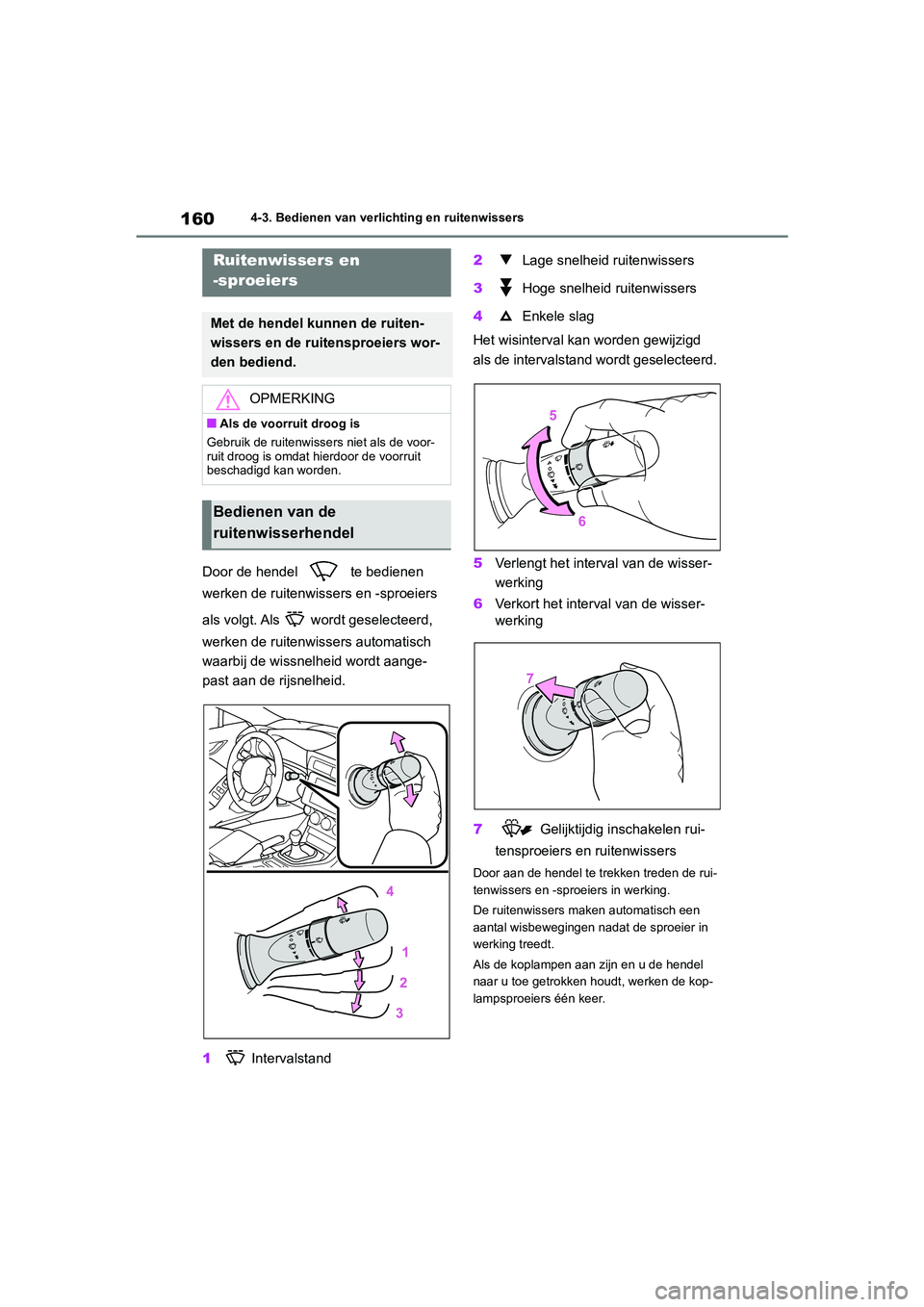 TOYOTA GR86 2022 Instructieboekje (in Dutch) 1604-3. Bedienen van verlichting en ruitenwissers
Door de hendel te bedienen
werken de ruitenwissers en -sproeiers
als volgt. Als wordt geselecteerd,
werken de ruitenwissers automatisch
waarbi TOYOTA GR86 2022 Instructieboekje (in Dutch) 1604-3. Bedienen van verlichting en ruitenwissers
Door de hendel te bedienen
werken de ruitenwissers en -sproeiers
als volgt. Als wordt geselecteerd,
werken de ruitenwissers automatisch
waarbi