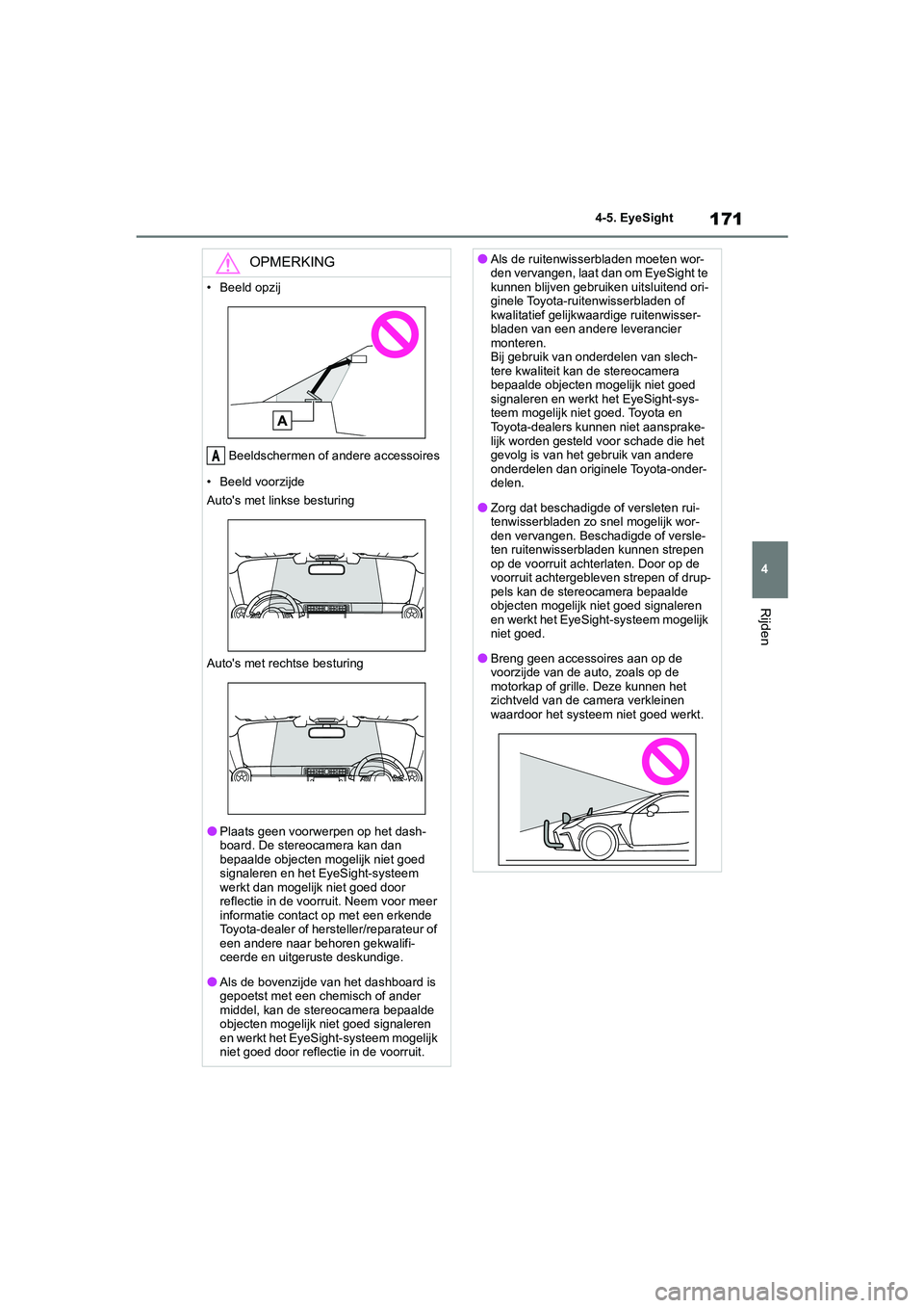 TOYOTA GR86 2022 Instructieboekje (in Dutch) 171
4 4-5. EyeSight
Rijden
OPMERKING
• Beeld opzij
Beeldschermen of andere accessoires
• Beeld voorzijde
Autos met linkse besturing
Autos met rechtse besturing
●Plaats geen voorwerpen op het d TOYOTA GR86 2022 Instructieboekje (in Dutch) 171
4 4-5. EyeSight
Rijden
OPMERKING
• Beeld opzij
Beeldschermen of andere accessoires
• Beeld voorzijde
Autos met linkse besturing
Autos met rechtse besturing
●Plaats geen voorwerpen op het d