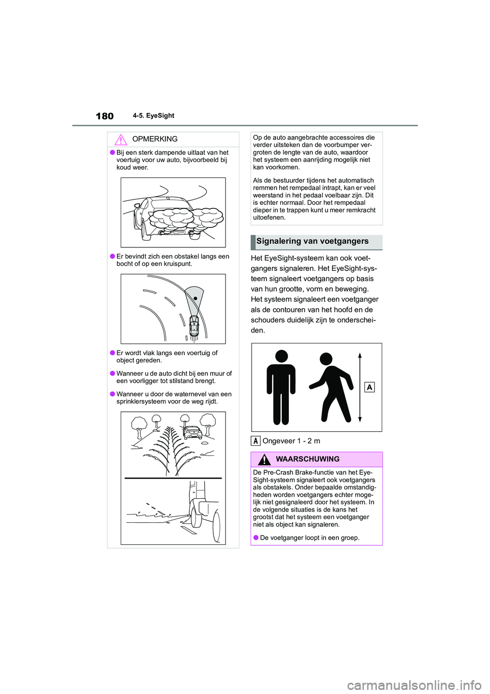 TOYOTA GR86 2022 Instructieboekje (in Dutch) 1804-5. EyeSight
Het EyeSight-systeem kan ook voet-
gangers signaleren. Het EyeSight-sys-
teem signaleert voetgangers op basis
van hun grootte, vorm en beweging.
Het systeem signaleert een voetgange TOYOTA GR86 2022 Instructieboekje (in Dutch) 1804-5. EyeSight
Het EyeSight-systeem kan ook voet-
gangers signaleren. Het EyeSight-sys-
teem signaleert voetgangers op basis
van hun grootte, vorm en beweging.
Het systeem signaleert een voetgange