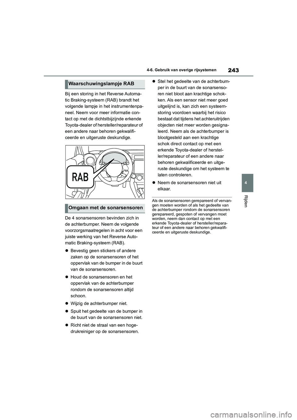TOYOTA GR86 2022  Instructieboekje (in Dutch) 243
4 4-6. Gebruik van overige rijsystemen
Rijden
Bij een storing in het Reverse Automa-
tic Braking-systeem (RAB) brandt het 
volgende lampje in het instrumentenpa-
neel. Neem voor meer informatie co