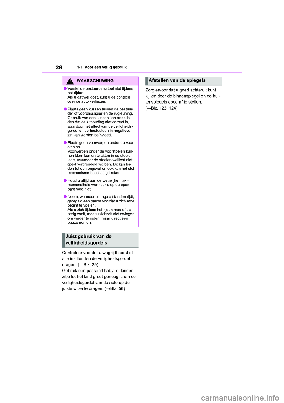 TOYOTA GR86 2022 Instructieboekje (in Dutch) 281-1. Voor een veilig gebruik
Controleer voordat u wegrijdt eerst of
alle inzittenden de veiligheidsgordel
dragen. (→Blz. 29)
Gebruik een passend baby- of kinder-
zitje tot het kind groot genoeg TOYOTA GR86 2022 Instructieboekje (in Dutch) 281-1. Voor een veilig gebruik
Controleer voordat u wegrijdt eerst of
alle inzittenden de veiligheidsgordel
dragen. (→Blz. 29)
Gebruik een passend baby- of kinder-
zitje tot het kind groot genoeg