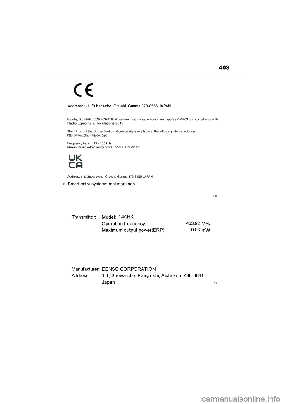 TOYOTA GR86 2022 Instructieboekje (in Dutch) 403
Smart entry-systeem met startknop
GR 86_OM_Europe_OM18131E_1_2203.book Page 403 Tuesday, February 22, 2022 9:51 AM TOYOTA GR86 2022 Instructieboekje (in Dutch) 403
Smart entry-systeem met startknop
GR 86_OM_Europe_OM18131E_1_2203.book Page 403 Tuesday, February 22, 2022 9:51 AM