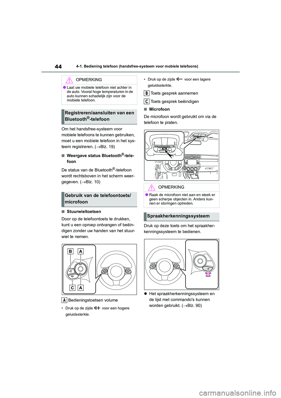 TOYOTA GR86 2022  Instructieboekje (in Dutch) 444-1. Bediening telefoon (handsfree-systeem voor mobiele telefoons)
Om het handsfree-systeem voor 
mobiele telefoons te kunnen gebruiken, 
moet u een mobiele telefoon in het sys-
teem registreren. (