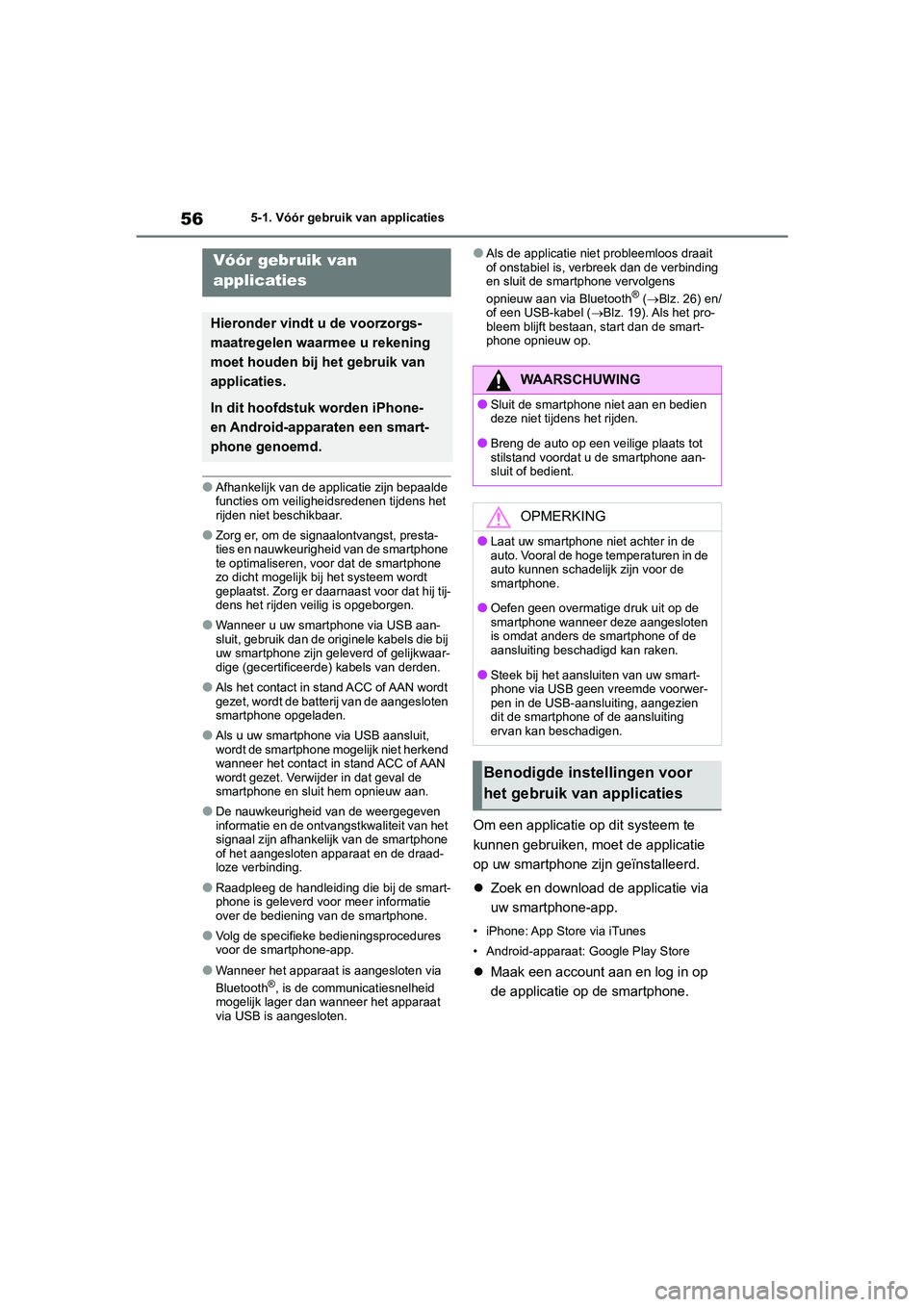 TOYOTA GR86 2022 Instructieboekje (in Dutch) 565-1. Vóór gebruik van applicaties
5-1.Vóór gebruik van applicaties
●Afhankelijk van de applicatie zijn bepaalde
functies om veiligheidsredenen tijdens het
rijden niet beschikbaar.
●Zorg er TOYOTA GR86 2022 Instructieboekje (in Dutch) 565-1. Vóór gebruik van applicaties
5-1.Vóór gebruik van applicaties
●Afhankelijk van de applicatie zijn bepaalde
functies om veiligheidsredenen tijdens het
rijden niet beschikbaar.
●Zorg er