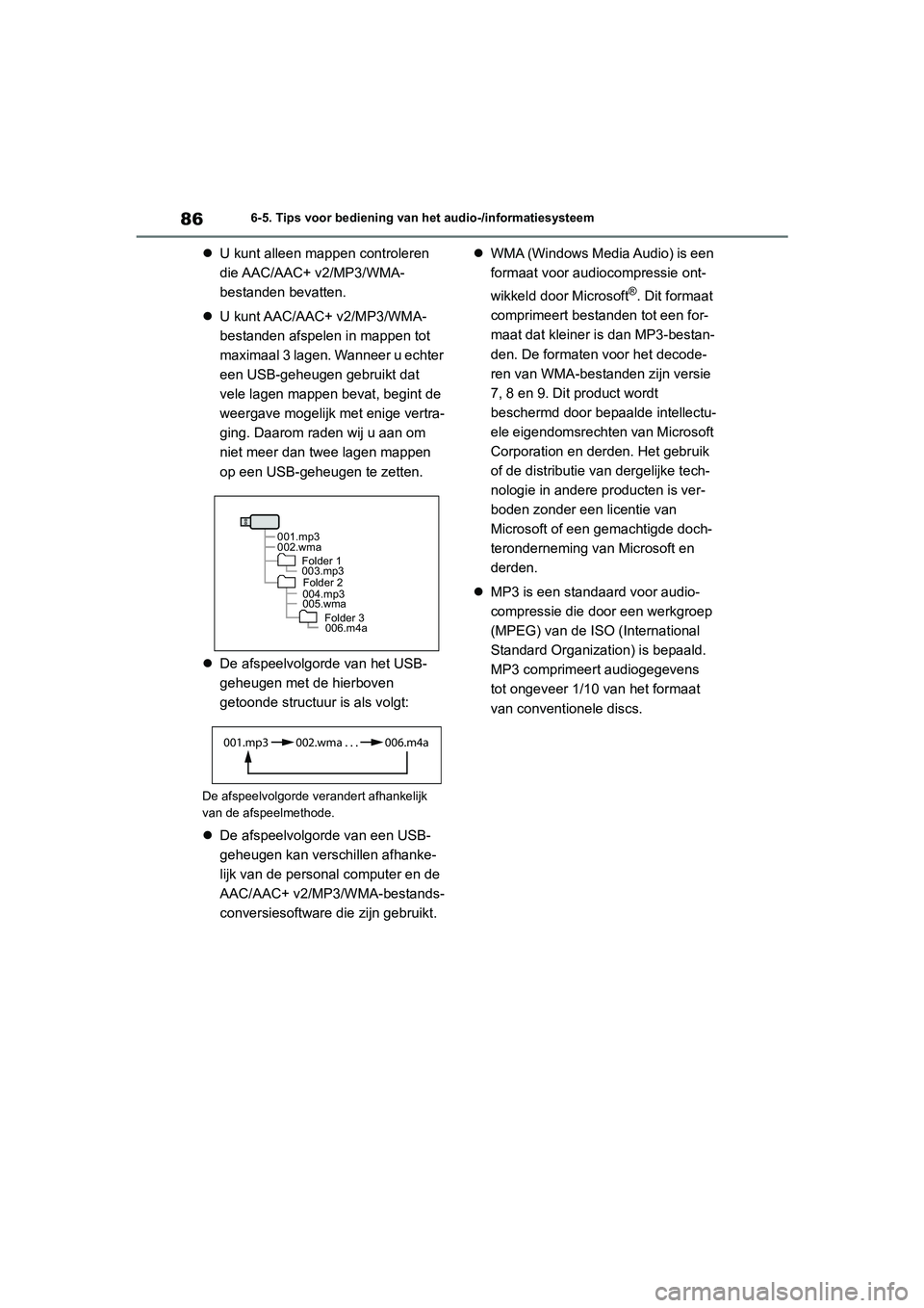 TOYOTA GR86 2022 Instructieboekje (in Dutch) 866-5. Tips voor bediening van het audio-/informatiesysteem
U kunt alleen mappen controleren
die AAC/AAC+ v2/MP3/WMA-
bestanden bevatten.
U kunt AAC/AAC+ v2/MP3/WMA-
bestanden afspelen in mappe TOYOTA GR86 2022 Instructieboekje (in Dutch) 866-5. Tips voor bediening van het audio-/informatiesysteem
U kunt alleen mappen controleren
die AAC/AAC+ v2/MP3/WMA-
bestanden bevatten.
U kunt AAC/AAC+ v2/MP3/WMA-
bestanden afspelen in mappe