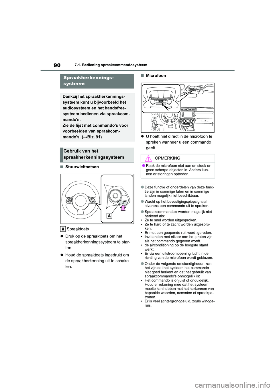 TOYOTA GR86 2022 Instructieboekje (in Dutch) 907-1. Bediening spraakcommandosysteem
7-1.Bediening spraakcommandosysteem
■Stuurwieltoetsen
Spraaktoets
Druk op de spraaktoets om het
spraakherkenningssysteem te star-
ten.
Houd de spraaktoe TOYOTA GR86 2022 Instructieboekje (in Dutch) 907-1. Bediening spraakcommandosysteem
7-1.Bediening spraakcommandosysteem
■Stuurwieltoetsen
Spraaktoets
Druk op de spraaktoets om het
spraakherkenningssysteem te star-
ten.
Houd de spraaktoe