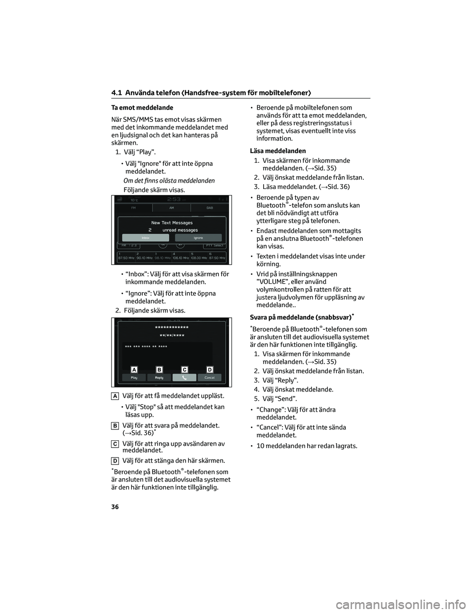 TOYOTA GR86 2022  Bruksanvisningar (in Swedish) Ta emot meddelande
När SMS/MMS tas emot visas skärmen
med det inkommande meddelandet med
en ljudsignal och det kan hanteras på
skärmen.
1. Välj “Play”.
• Välj "Ignore" för att int