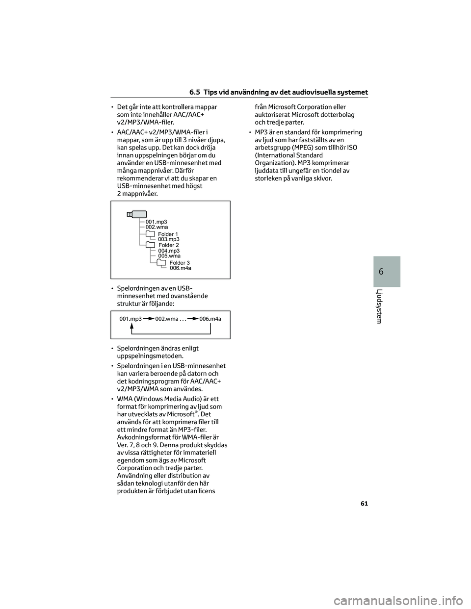 TOYOTA GR86 2022 Bruksanvisningar (in Swedish) • Det går inte att kontrollera mappar
som inte innehåller AAC/AAC+
v2/MP3/WMA-filer.
• AAC/AAC+ v2/MP3/WMA-filer i
mappar, som är upp till 3 nivåer djupa,
kan spelas upp. Det kan dock dröja
i TOYOTA GR86 2022 Bruksanvisningar (in Swedish) • Det går inte att kontrollera mappar
som inte innehåller AAC/AAC+
v2/MP3/WMA-filer.
• AAC/AAC+ v2/MP3/WMA-filer i
mappar, som är upp till 3 nivåer djupa,
kan spelas upp. Det kan dock dröja
i