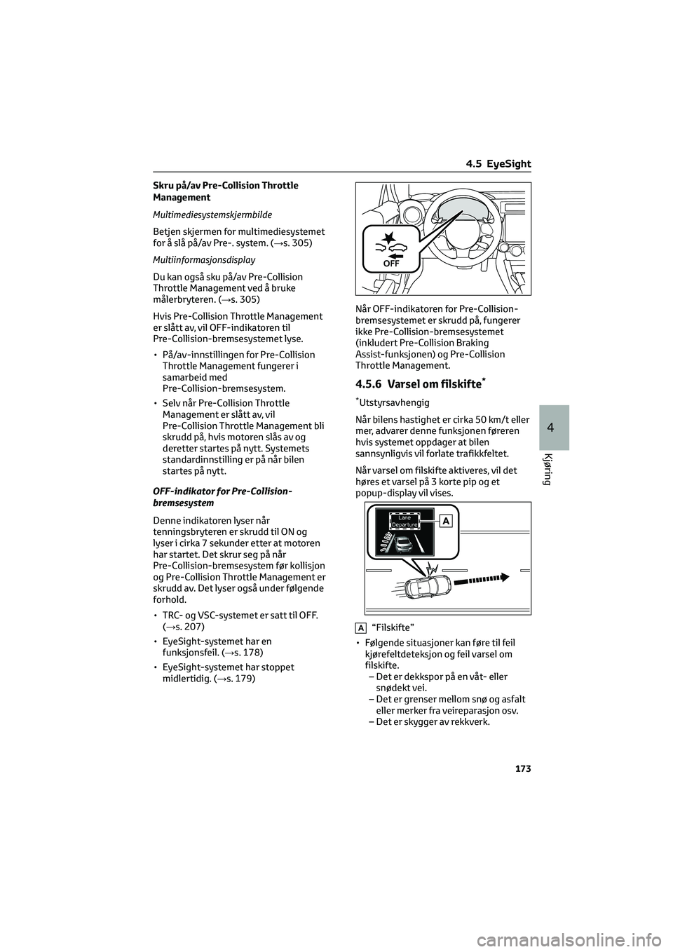 TOYOTA GR86 2022 Instruksjoner for bruk (in Norwegian) Skru på/av Pre-Collision Throttle
Management
Multimediesystemskjermbilde
Betjen skjermen for multimediesystemet
for å slå på/av Pre-. system. (→s. 305)
Multiinformasjonsdisplay
Du kan også sku TOYOTA GR86 2022 Instruksjoner for bruk (in Norwegian) Skru på/av Pre-Collision Throttle
Management
Multimediesystemskjermbilde
Betjen skjermen for multimediesystemet
for å slå på/av Pre-. system. (→s. 305)
Multiinformasjonsdisplay
Du kan også sku
