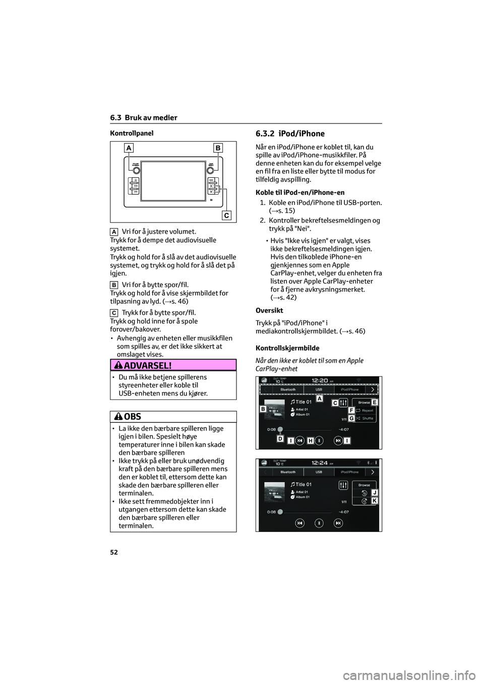 TOYOTA GR86 2022 Instruksjoner for bruk (in Norwegian) Kontrollpanel
AVri for å justere volumet.
Trykk for å dempe det audiovisuelle
systemet.
Trykk og hold for å slå av det audiovisuelle
systemet, og trykk og hold for å slå det på
igjen.
BVri for TOYOTA GR86 2022 Instruksjoner for bruk (in Norwegian) Kontrollpanel
AVri for å justere volumet.
Trykk for å dempe det audiovisuelle
systemet.
Trykk og hold for å slå av det audiovisuelle
systemet, og trykk og hold for å slå det på
igjen.
BVri for