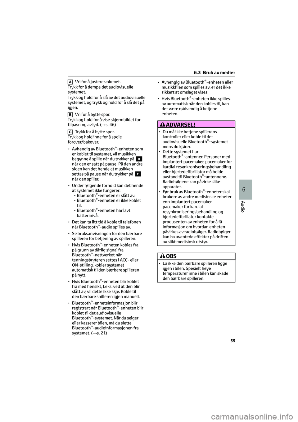 TOYOTA GR86 2022 Instruksjoner for bruk (in Norwegian) AVri for å justere volumet.
Trykk for å dempe det audiovisuelle
systemet.
Trykk og hold for å slå av det audiovisuelle
systemet, og trykk og hold for å slå det på
igjen.
BVri for å bytte spor. TOYOTA GR86 2022 Instruksjoner for bruk (in Norwegian) AVri for å justere volumet.
Trykk for å dempe det audiovisuelle
systemet.
Trykk og hold for å slå av det audiovisuelle
systemet, og trykk og hold for å slå det på
igjen.
BVri for å bytte spor.