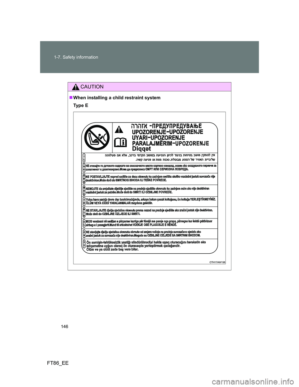 TOYOTA GT86 2013  Owners Manual (in English) 146 1-7. Safety information
FT86_EE
CAUTION
When installing a child restraint system
Ty p e  E 