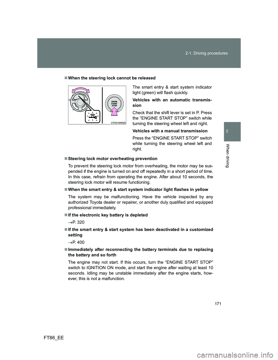 TOYOTA GT86 2013 Owners Manual (in English) 171 2-1. Driving procedures
2
When driving
FT86_EE
When the steering lock cannot be released
Steering lock motor overheating prevention
To prevent the steering lock motor from overheating, the m TOYOTA GT86 2013 Owners Manual (in English) 171 2-1. Driving procedures
2
When driving
FT86_EE
When the steering lock cannot be released
Steering lock motor overheating prevention
To prevent the steering lock motor from overheating, the m