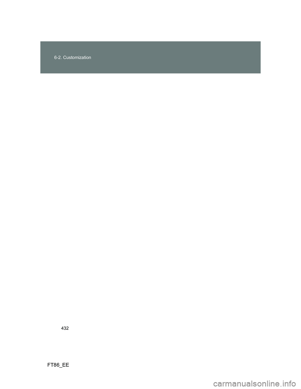 TOYOTA GT86 2013 Owners Manual (in English) 432 6-2. Customization
FT86_EE TOYOTA GT86 2013 Owners Manual (in English) 432 6-2. Customization
FT86_EE