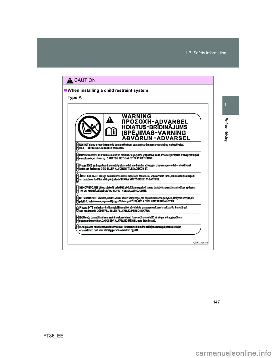 TOYOTA GT86 2014  Owners Manual (in English) 147 1-7. Safety information
1
Before driving
FT86_EE
CAUTION
When installing a child restraint system
Ty p e  A 