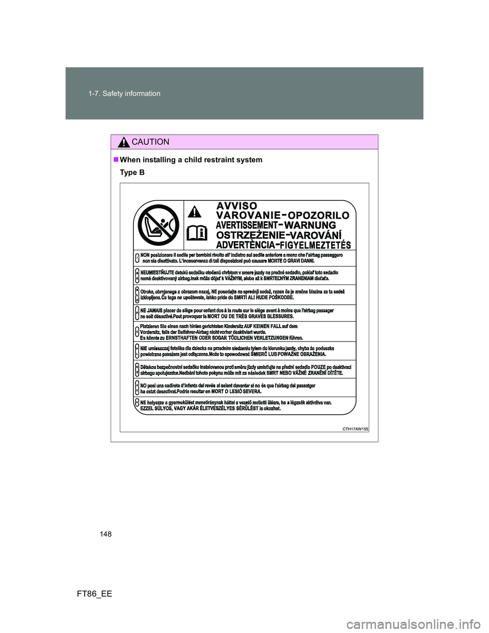 TOYOTA GT86 2014  Owners Manual (in English) 148 1-7. Safety information
FT86_EE
CAUTION
When installing a child restraint system
Ty p e  B 