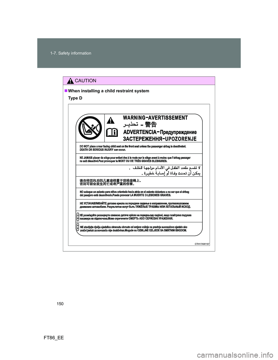 TOYOTA GT86 2014  Owners Manual (in English) 150 1-7. Safety information
FT86_EE
CAUTION
When installing a child restraint system
Ty p e  D 