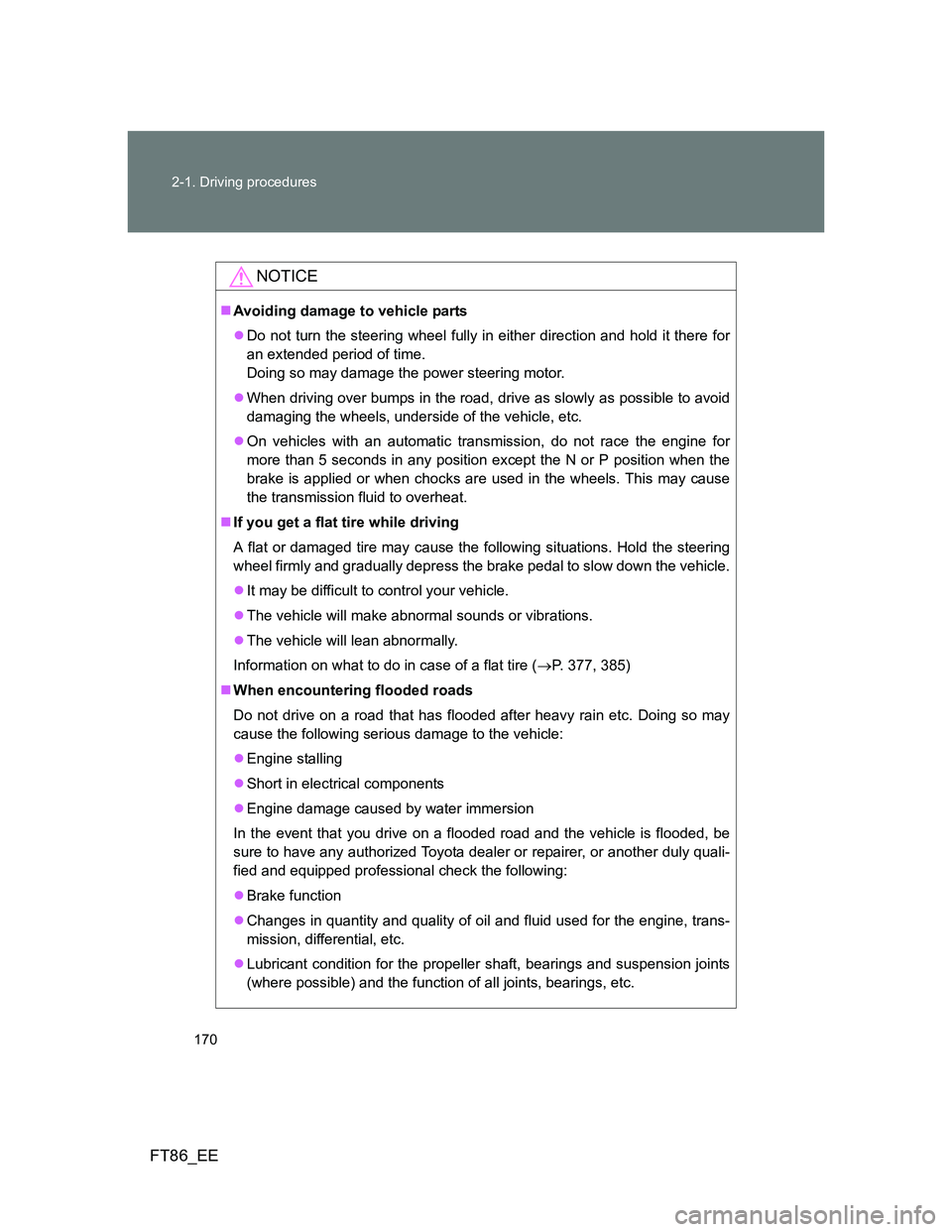 TOYOTA GT86 2014 Owners Manual (in English) 170 2-1. Driving procedures
FT86_EE
NOTICE
Avoiding damage to vehicle parts
Do not turn the steering wheel fully in either direction and hold it there for
an extended period of time.
Doing so m TOYOTA GT86 2014 Owners Manual (in English) 170 2-1. Driving procedures
FT86_EE
NOTICE
Avoiding damage to vehicle parts
Do not turn the steering wheel fully in either direction and hold it there for
an extended period of time.
Doing so m