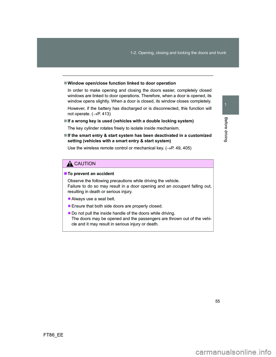 TOYOTA GT86 2014 (in English) Workshop Manual 55 1-2. Opening, closing and locking the doors and trunk
1
Before driving
FT86_EE
Window open/close function linked to door operation
In order to make opening and closing the doors easier, complete TOYOTA GT86 2014 (in English) Workshop Manual 55 1-2. Opening, closing and locking the doors and trunk
1
Before driving
FT86_EE
Window open/close function linked to door operation
In order to make opening and closing the doors easier, complete