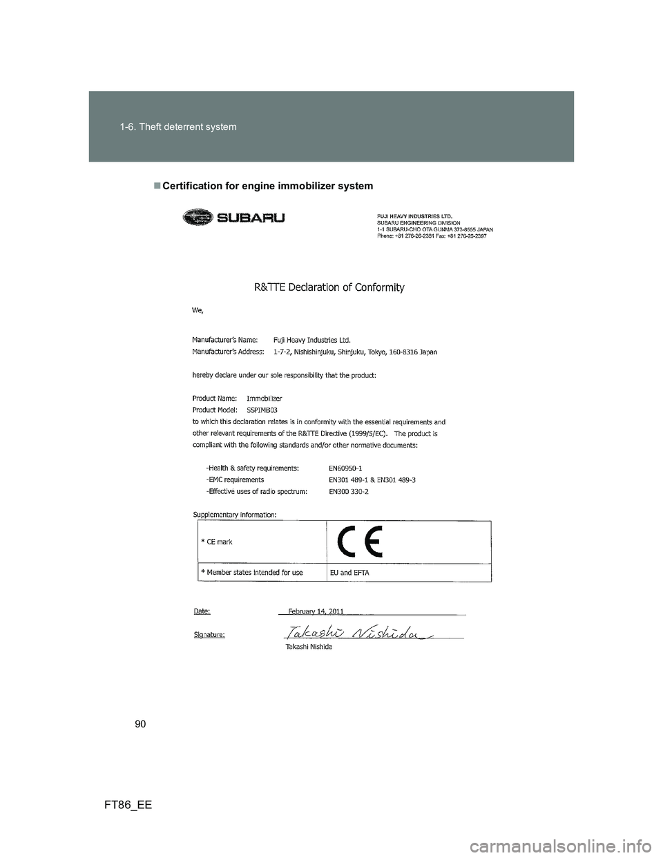 TOYOTA GT86 2014 (in English) Manual Online 90 1-6. Theft deterrent system
FT86_EE
Certification for engine immobilizer system TOYOTA GT86 2014 (in English) Manual Online 90 1-6. Theft deterrent system
FT86_EE
Certification for engine immobilizer system