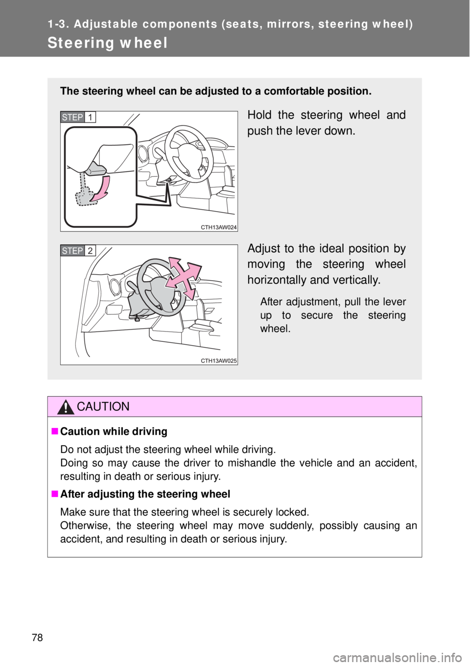 TOYOTA GT86 2015 (in English) Manual PDF 78
1-3. Adjustable components (seats, mirrors, steering wheel)
Steering wheel
CAUTION
Caution while driving
Do not adjust the steering wheel while driving.
Doing so may cause the driver to mishand TOYOTA GT86 2015 (in English) Manual PDF 78
1-3. Adjustable components (seats, mirrors, steering wheel)
Steering wheel
CAUTION
Caution while driving
Do not adjust the steering wheel while driving.
Doing so may cause the driver to mishand