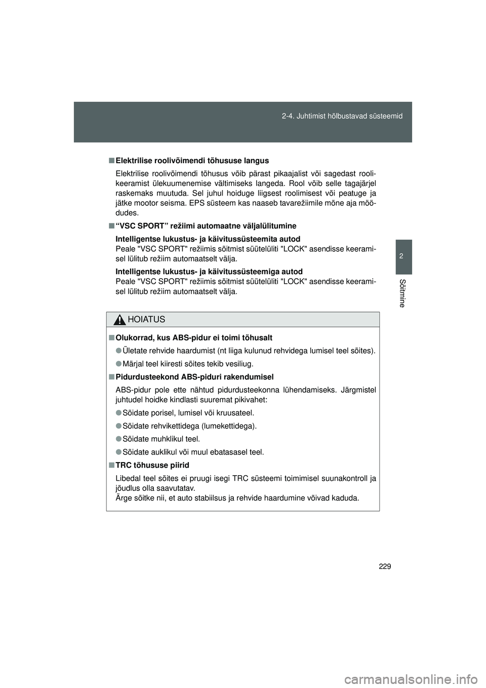 TOYOTA GT86 2015  Kasutusjuhend (in Estonian) 
229
2-4. Juhtimist hõlbustavad süsteemid
2
Sõitmine
GT86_EE
■
Elektrilise roolivõimendi tõhususe langus
Elektrilise roolivõimendi tõhusus võib pärast pikaajalist või sagedast rooli-
keera TOYOTA GT86 2015  Kasutusjuhend (in Estonian) 
229
2-4. Juhtimist hõlbustavad süsteemid
2
Sõitmine
GT86_EE
■
Elektrilise roolivõimendi tõhususe langus
Elektrilise roolivõimendi tõhusus võib pärast pikaajalist või sagedast rooli-
keera