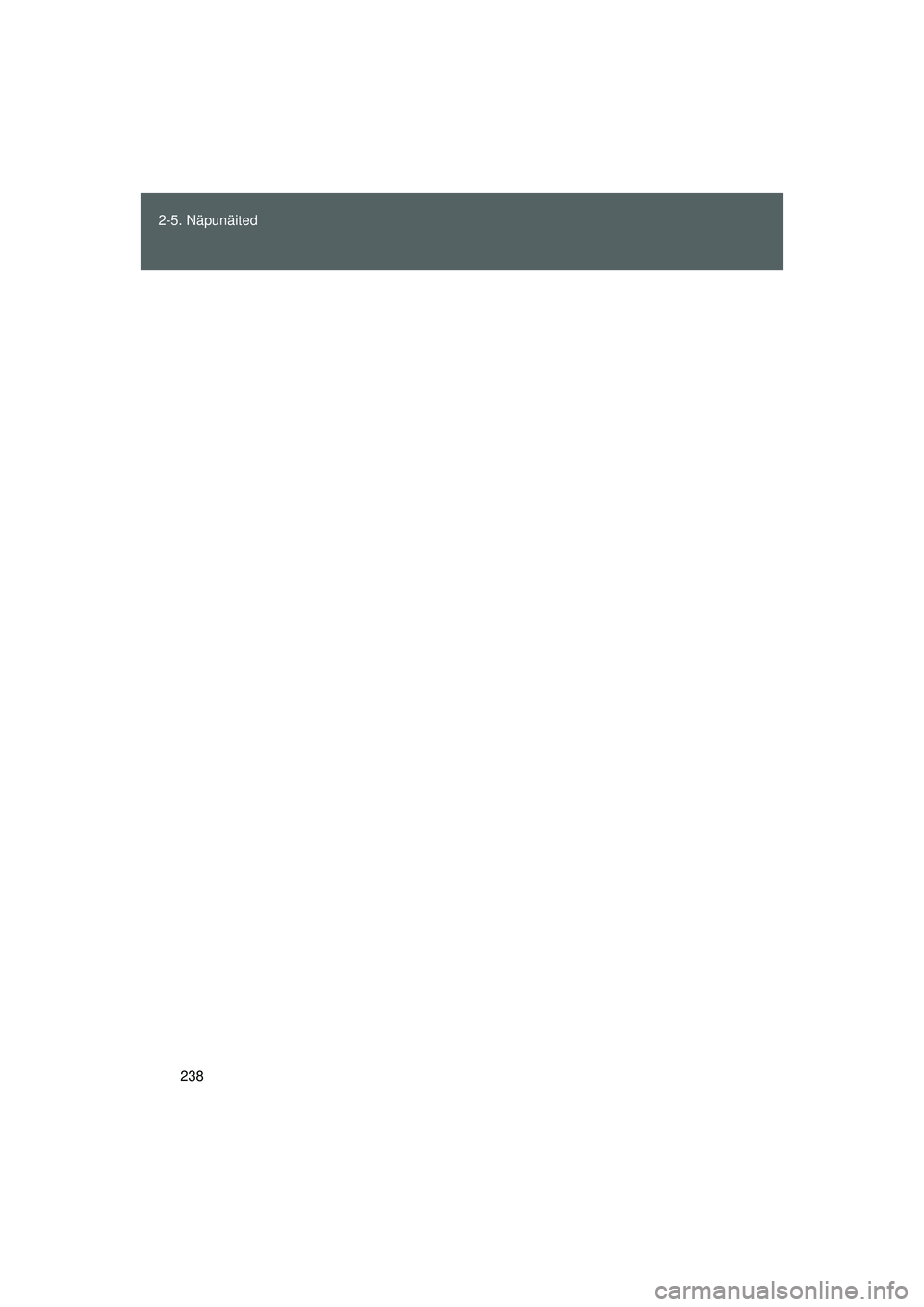 TOYOTA GT86 2015  Kasutusjuhend (in Estonian) 
238
2-5. Näpunäited
GT86_EE
86_EE_18044EE.book  Page 238  Sund
ay, September 21, 2014  6:33 PM 