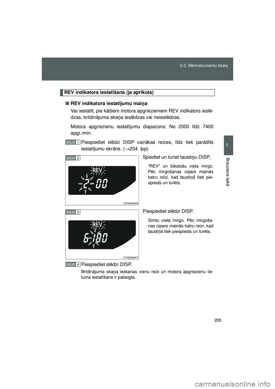 TOYOTA GT86 2015 Lietošanas Instrukcija (in Latvian)
205
2-2. M
ērinstrumentu bloks
2
Brauciena laik ā
GT86_LV
REV indikatora iestat īšana (ja apr īkots)
■ REV indikatora iestat ījumu mai ņa
Va r i e s t a t īt, pie k ādiem motora apgriezie TOYOTA GT86 2015 Lietošanas Instrukcija (in Latvian)
205
2-2. M
ērinstrumentu bloks
2
Brauciena laik ā
GT86_LV
REV indikatora iestat īšana (ja apr īkots)
■ REV indikatora iestat ījumu mai ņa
Va r i e s t a t īt, pie k ādiem motora apgriezie