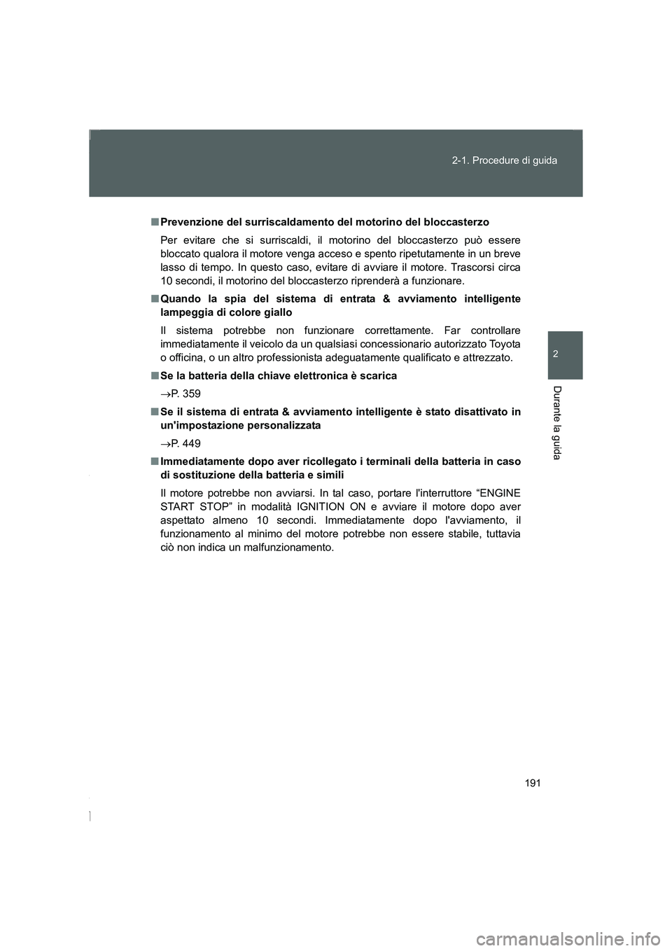 TOYOTA GT86 2016 Manuale duso (in Italian) 191 2-1. Procedure di guida
2
Durante la guida
FT86_EL
■Prevenzione del surriscaldamento del motorino del bloccasterzo
Per evitare che si surriscaldi, il motorino del bloccasterzo può essere
blocca TOYOTA GT86 2016 Manuale duso (in Italian) 191 2-1. Procedure di guida
2
Durante la guida
FT86_EL
■Prevenzione del surriscaldamento del motorino del bloccasterzo
Per evitare che si surriscaldi, il motorino del bloccasterzo può essere
blocca