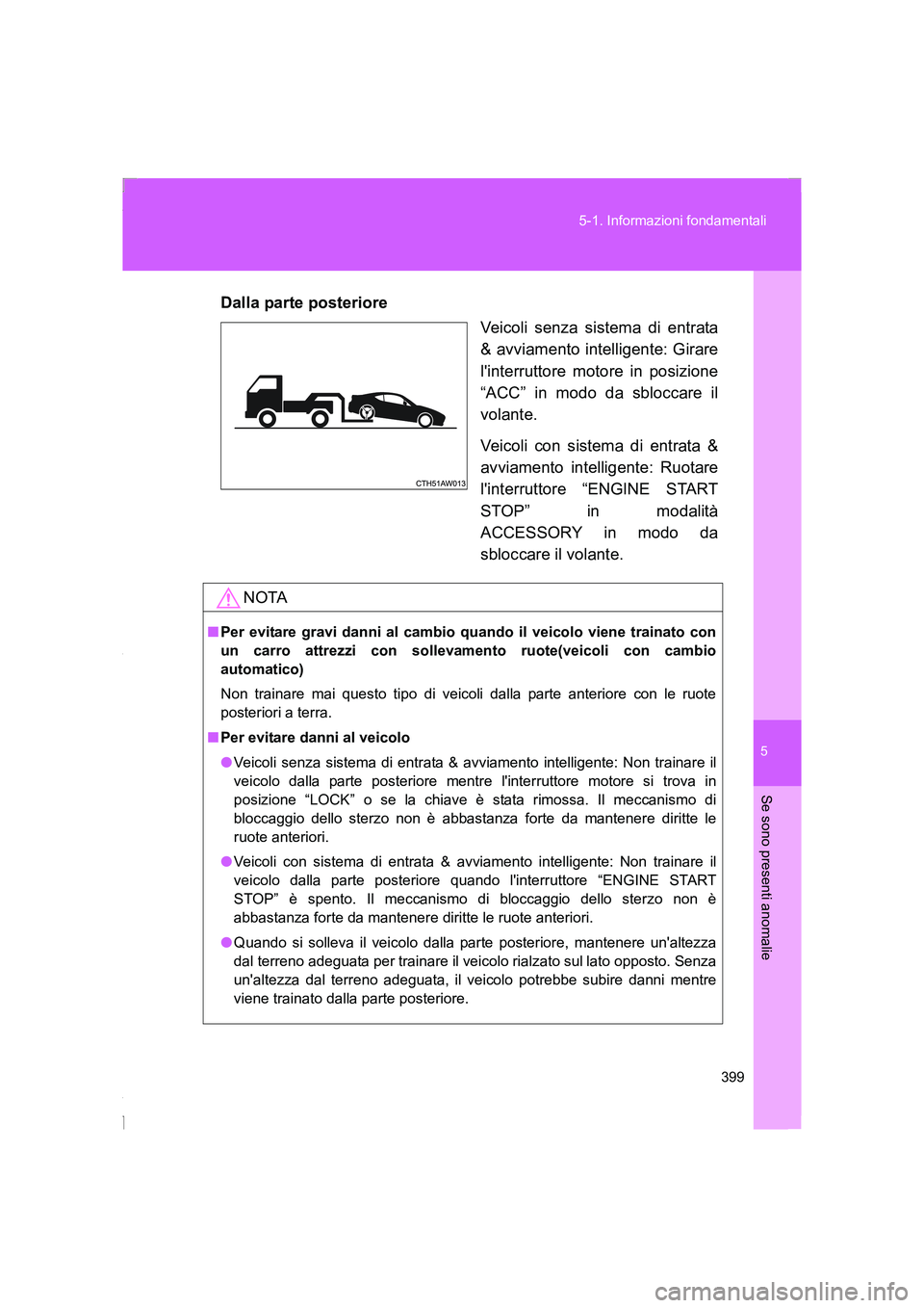TOYOTA GT86 2016 Manuale duso (in Italian) 5
399 5-1. Informazioni fondamentali
Se sono presenti anomalie
FT86_ELDalla parte posteriore
Veicoli senza sistema di entrata
& avviamento intelligente: Girare
linterruttore motore in posizione
“AC TOYOTA GT86 2016 Manuale duso (in Italian) 5
399 5-1. Informazioni fondamentali
Se sono presenti anomalie
FT86_ELDalla parte posteriore
Veicoli senza sistema di entrata
& avviamento intelligente: Girare
linterruttore motore in posizione
“AC