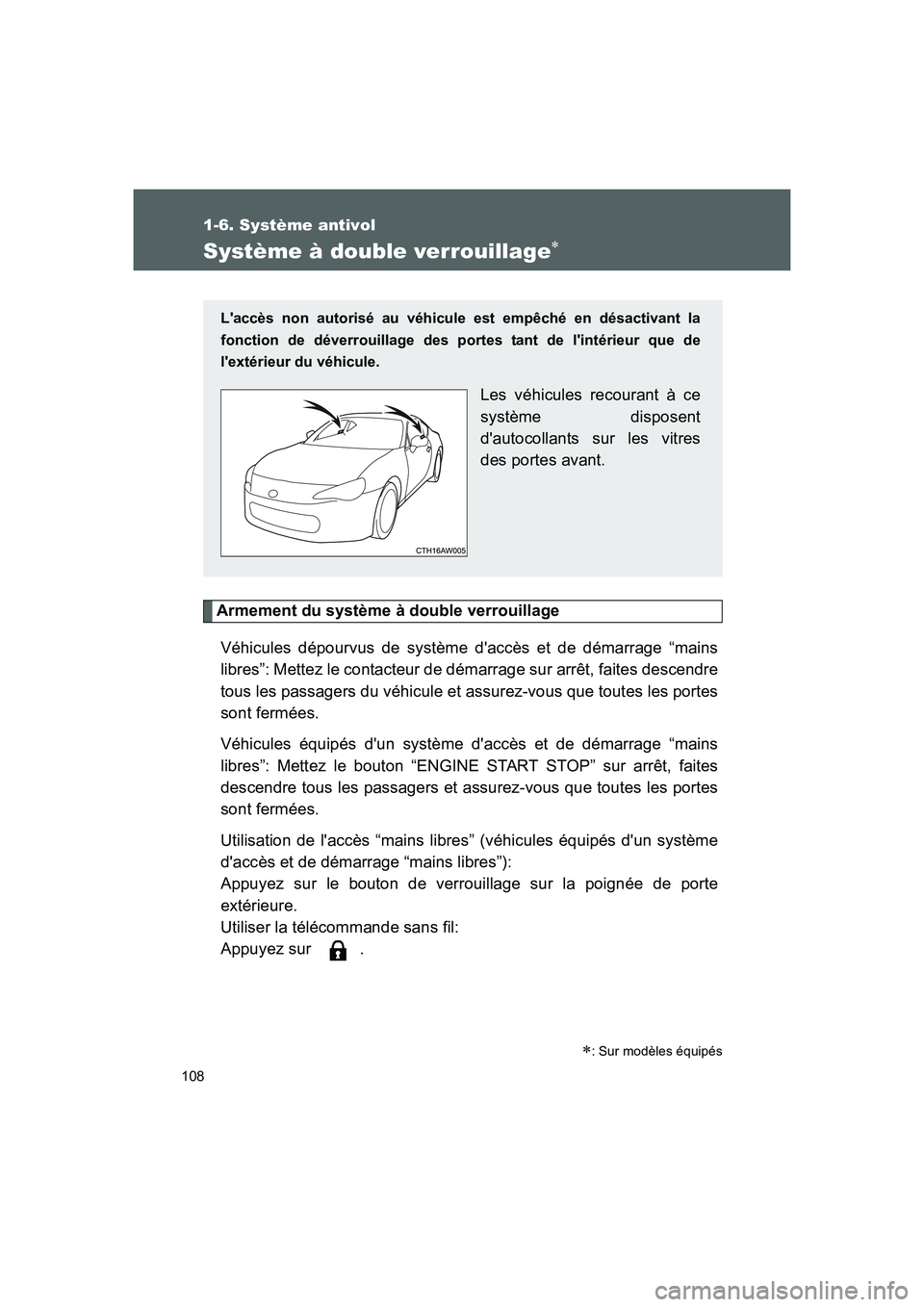 TOYOTA GT86 2016 Notices Demploi (in French) 108
1-6. Système antivol
FT86_EK
Système à double verrouillage∗
Armement du système à double verrouillage
Véhicules dépourvus de système daccès et de démarrage “mains
libres”: Mettez TOYOTA GT86 2016 Notices Demploi (in French) 108
1-6. Système antivol
FT86_EK
Système à double verrouillage∗
Armement du système à double verrouillage
Véhicules dépourvus de système daccès et de démarrage “mains
libres”: Mettez